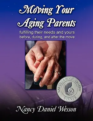 Umzug Ihrer alternden Eltern: Erfüllen Sie ihre und Ihre Bedürfnisse vor, während und nach dem Umzug - Moving Your Aging Parents: Fulfilling Their Needs and Yours Before, During, and After the Move
