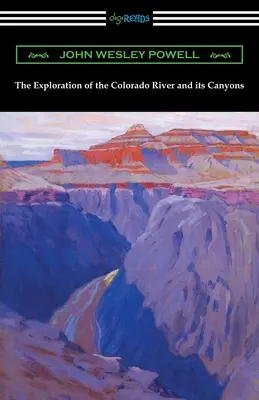 Die Erforschung des Colorado River und seiner Canyons - The Exploration of the Colorado River and its Canyons