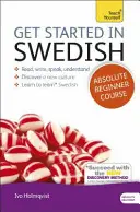 Einstieg in Schwedisch - Kurs für absolute Anfänger: Die grundlegende Einführung in das Lesen, Schreiben, Sprechen und Verstehen einer neuen Sprache - Get Started in Swedish Absolute Beginner Course: The Essential Introduction to Reading, Writing, Speaking and Understanding a New Language