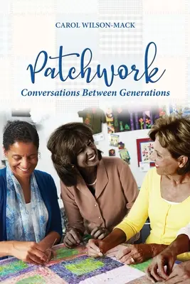 Patchwork: Gespräche zwischen den Generationen - Patchwork: Conversation Between Generations