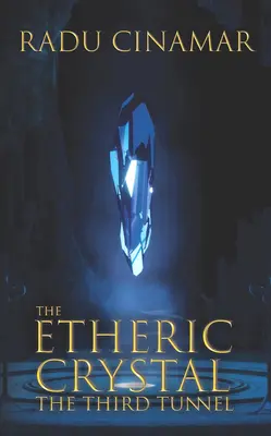 Der Ätherische Kristall: Der dritte Tunnel - The Etheric Crystal: The Third Tunnel
