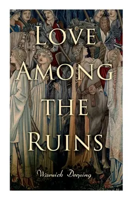 Liebe unter den Ruinen: Historischer Roman - Mittelalterlicher Liebesroman - Love Among the Ruins: Historical Novel - Medieval Romance