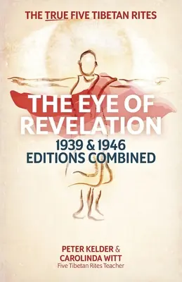 Das Auge der Offenbarung, kombinierte Ausgaben 1939 und 1946: Die wahren fünf tibetischen Riten - The Eye of Revelation 1939 & 1946 Editions Combined: The True Five Tibetan Rites