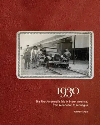 1930: Die erste Autoreise in Nordamerika, von Manhattan nach Managua - 1930: The First Automobile Trip in North America, from Manhattan to Managua