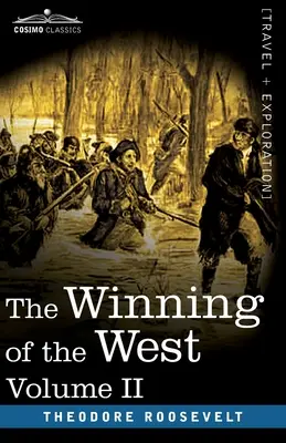 Die Eroberung des Westens, Bd. II (in vier Bänden): Von den Alleghanies zum Mississippi, 1777-1783 - The Winning of the West, Vol. II (in four volumes): From the Alleghanies to the Mississippi, 1777-1783