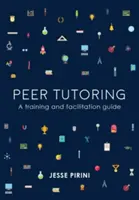 Peer Tutoring: Ein Leitfaden für Schulung und Moderation - Peer Tutoring: A Training and Facilitation Guide