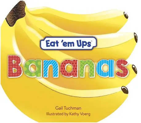 Eat 'em Ups(tm) Bananas: Eine niedliche & farbenfrohe Reimgeschichte für Vorschulkinder - Eat 'em Ups(tm) Bananas: A Cute & Colorful Rhyming Story for Preschoolers
