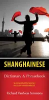Shanghainesisch-Englisch/Englisch-Shanghainesisch Wörterbuch & Sprachführer - Shanghainese-English/English-Shanghainese Dictionary & Phrasebook