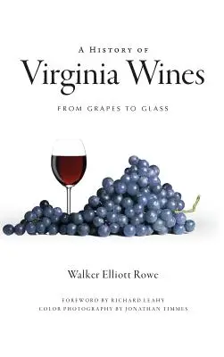 Eine Geschichte der Weine aus Virginia: Von der Traube bis zum Glas - A History of Virginia Wines: From Grapes to Glass