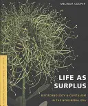 Leben als Überschuss: Biotechnologie und Kapitalismus in der neoliberalen Ära - Life as Surplus: Biotechnology and Capitalism in the Neoliberal Era