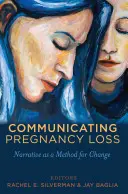 Kommunikation über Schwangerschaftsverlust: Erzählungen als Methode der Veränderung - Communicating Pregnancy Loss: Narrative as a Method for Change