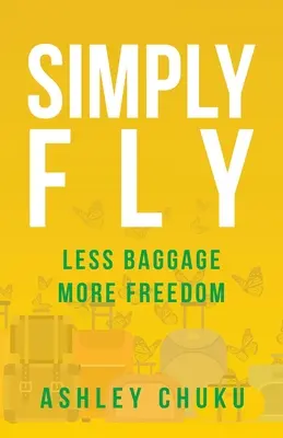 Einfach fliegen: Weniger Gepäck, mehr Freiheit - Simply Fly: Less Baggage, More Freedom