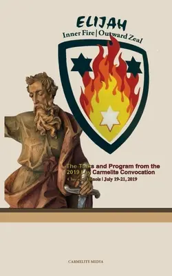 Elijah: Inneres Feuer - Äußerer Eifer: Karmelitische Laienkonvokation 2019 - Elijah: Inner Fire Outward Zeal: 2019 Lay Carmelite Convocation