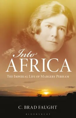 Nach Afrika: Das kaiserliche Leben der Margery Perham - Into Africa: The Imperial Life of Margery Perham