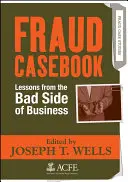 Fallbuch Betrug: Lektionen von der schlechten Seite des Geschäfts - Fraud Casebook: Lessons from the Bad Side of Business