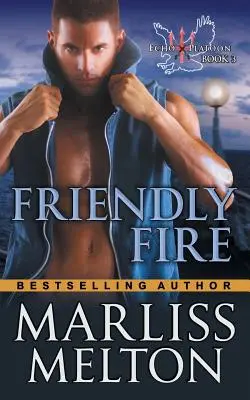 Friendly Fire (Die Echo Platoon Reihe, Buch 3) - Friendly Fire (The Echo Platoon Series, Book 3)