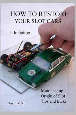 Wie Sie Ihre Slotcars restaurieren. I. Einweihung. - How to Restore Your Slot Cars. I. Initiation.