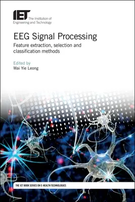 EEG-Signalverarbeitung: Methoden zur Merkmalsextraktion, -auswahl und -klassifikation - Eeg Signal Processing: Feature Extraction, Selection and Classification Methods