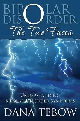 Bipolare Störung: Die zwei Gesichter Die Symptome der bipolaren Störung verstehen - Bipolar Disorder: The Two Faces Understanding Bipolar Disorder Symptoms