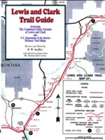Lewis and Clark Trail Guide: Mit einer Dokumentation von über 400 Lewis und Clark Campsites - Lewis and Clark Trail Guide: With Documentation of over 400 Lewis and Clark Campsites