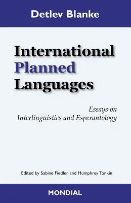 Internationale Plansprachen. Aufsätze zur Interlinguistik und Esperantologie - International Planned Languages. Essays on Interlinguistics and Esperantology