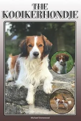 Das Kooikerhondje: Ein vollständiger und umfassender Leitfaden für Besitzer: Kaufen, Besitzen, Gesundheit, Pflege, Training, Gehorsam, Verstehen und - The Kooikerhondje: A Complete and Comprehensive Owners Guide To: Buying, Owning, Health, Grooming, Training, Obedience, Understanding and
