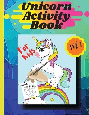 Einhorn Malbuch Band 1: Malvorlagen und Aktivitäten für Mädchen und Jungen zwischen 4 und 8 Jahren, Band 1 - Unicorn activity book Vol1: Coloring pages and activities for girls and boys aged 4 and 8 Vol 1