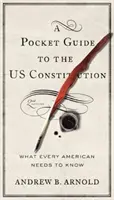Taschenbuch zur US-Verfassung: Was jeder Amerikaner wissen muss, zweite Auflage - Pocket Guide to the Us Constitution: What Every American Needs to Know, Second Edition