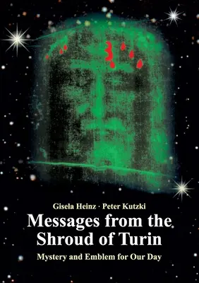 Botschaften aus dem Turiner Grabtuch: Mysterium und Emblem für unsere Zeit - Messages from the Shroud of Turin: Mystery and Emblem for Our Day