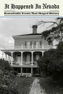 Es geschah in Nevada: Bemerkenswerte Ereignisse, die die Geschichte prägten, zweite Auflage - It Happened In Nevada: Remarkable Events That Shaped History, Second Edition