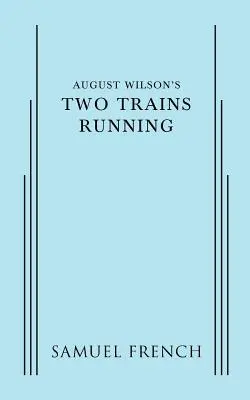 August Wilsons Zwei Züge fahren - August Wilson's Two Trains Running