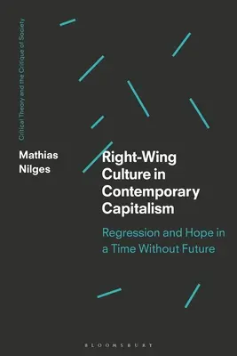 Rechte Kultur im zeitgenössischen Kapitalismus: Regression und Hoffnung in einer Zeit ohne Zukunft - Right-Wing Culture in Contemporary Capitalism: Regression and Hope in a Time Without Future