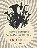 Arbans Vollständige Konservatorium-Methode für Trompete - Arban's Complete Conservatory Method for Trumpet