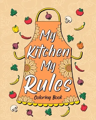 Meine Küche, meine Regeln - Malbuch - My Kitchen My Rules Coloring Book