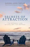 Die Geheimnisse der Anziehung: Die universellen Gesetze von Liebe, Sex und Romantik - Secrets of Attraction: The Universal Laws of Love, Sex, and Romance