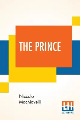 Der Fürst: Aus dem Italienischen ins Englische übersetzt von Edward Dacres mit einigen Anmerkungen zu seinen Irrtümern und Steuern - The Prince: Translated Out Of Italian Into English By Edward Dacres With Some Animadversions Noting And Taxing His Errors