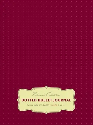Großes 8,5 x 11 gepunktetes Bullet Journal (Rotwein #20) Hardcover - 245 nummerierte Seiten - Large 8.5 x 11 Dotted Bullet Journal (Red Wine #20) Hardcover - 245 Numbered Pages