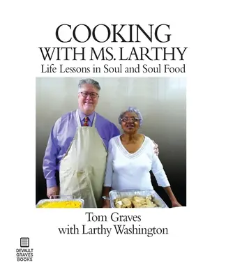 Kochen mit Ms. Larthy: Lebenslektionen in Soul und Soul Food - Cooking with Ms. Larthy: Life Lessons in Soul and Soul Food