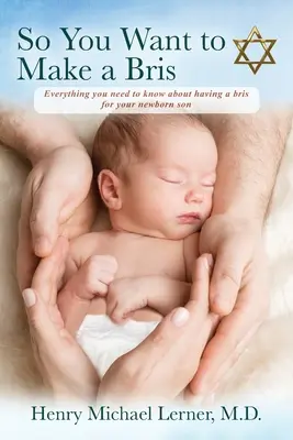So You Want to Make a Bris: Alles, was Sie über eine Bris für Ihren neugeborenen Sohn wissen müssen - So You Want to Make a Bris: Everything You Need to Know About Having a Bris for Your Newborn Son