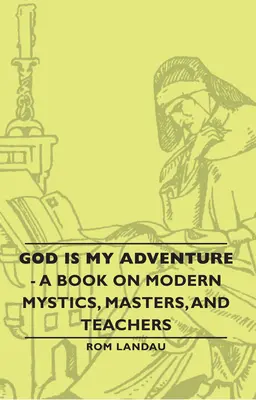Gott ist mein Abenteuer - Ein Buch über moderne Mystiker, Meister und Lehrer - God Is My Adventure - A Book on Modern Mystics, Masters, and Teachers