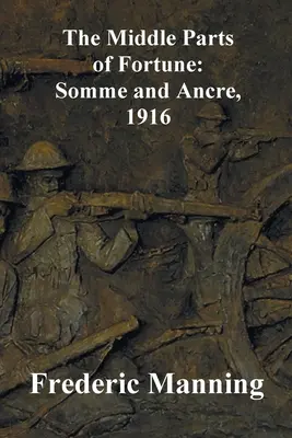 Die mittleren Teile des Schicksals: Somme und Ancre, 1916 - The Middle Parts of Fortune: Somme and Ancre, 1916