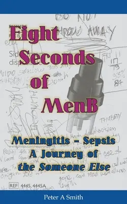 Acht Sekunden von MenB: Meningitis - Sepsis. Eine Reise des Anderen - Eight Seconds of MenB: Meningitis - Sepsis. A Journey of the Someone Else