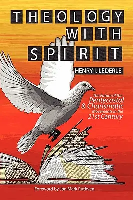 Theologie mit Geist: Die Zukunft der Pfingst- und Charismatischen Bewegungen im einundzwanzigsten Jahrhundert - Theology with Spirit: The Future of the Pentecostal & Charismatic Movements in the Twenty-First Century