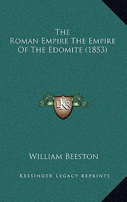 Das Römische Reich Das Reich der Edomiter (1853) - The Roman Empire The Empire Of The Edomite (1853)