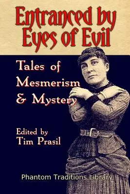 Von den Augen des Bösen verzaubert: Geschichten von Mesmerismus und Mystery - Entranced by Eyes of Evil: Tales of Mesmerism and Mystery