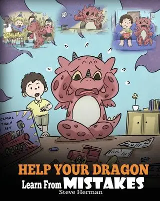 Helfen Sie Ihrem Drachen, aus Fehlern zu lernen: Bringen Sie Ihrem Drachen bei, dass es in Ordnung ist, Fehler zu machen. Eine niedliche Kindergeschichte, die Kinder über Perfektionismus lehrt und wie man - Help Your Dragon Learn From Mistakes: Teach Your Dragon It's OK to Make Mistakes. A Cute Children Story To Teach Kids About Perfectionism and How To A