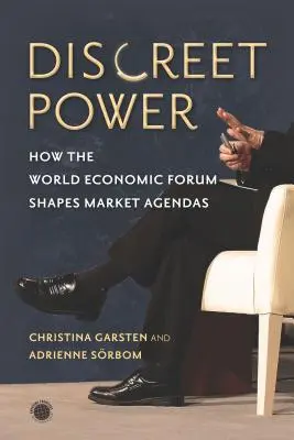Diskrete Macht: Wie das Weltwirtschaftsforum die Marktagenda gestaltet - Discreet Power: How the World Economic Forum Shapes Market Agendas