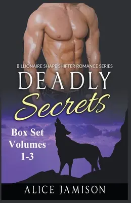 Deadly Secrets Box Set Bände 1 - 3 Billionaire Shape-Shifter Romance Serie - Deadly Secrets Box Set Volumes 1 - 3 Billionaire Shape-Shifter Romance Series