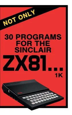 Nicht nur 30 Programme für den Sinclair ZX81 - Not Only 30 Programs for the Sinclair ZX81