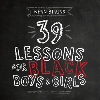 39 Lektionen für schwarze Jungen und Mädchen - 39 Lessons for Black Boys & Girls